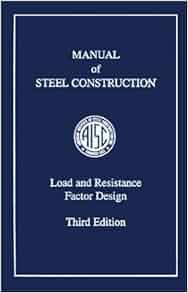 MANUAL OF STEEL CONSTRUCTION. LOAD & RESISTANCE